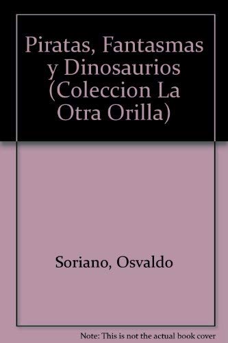 Piratas, Fantasmas y Dinosaurios (Coleccion La Otra Orilla) Books
