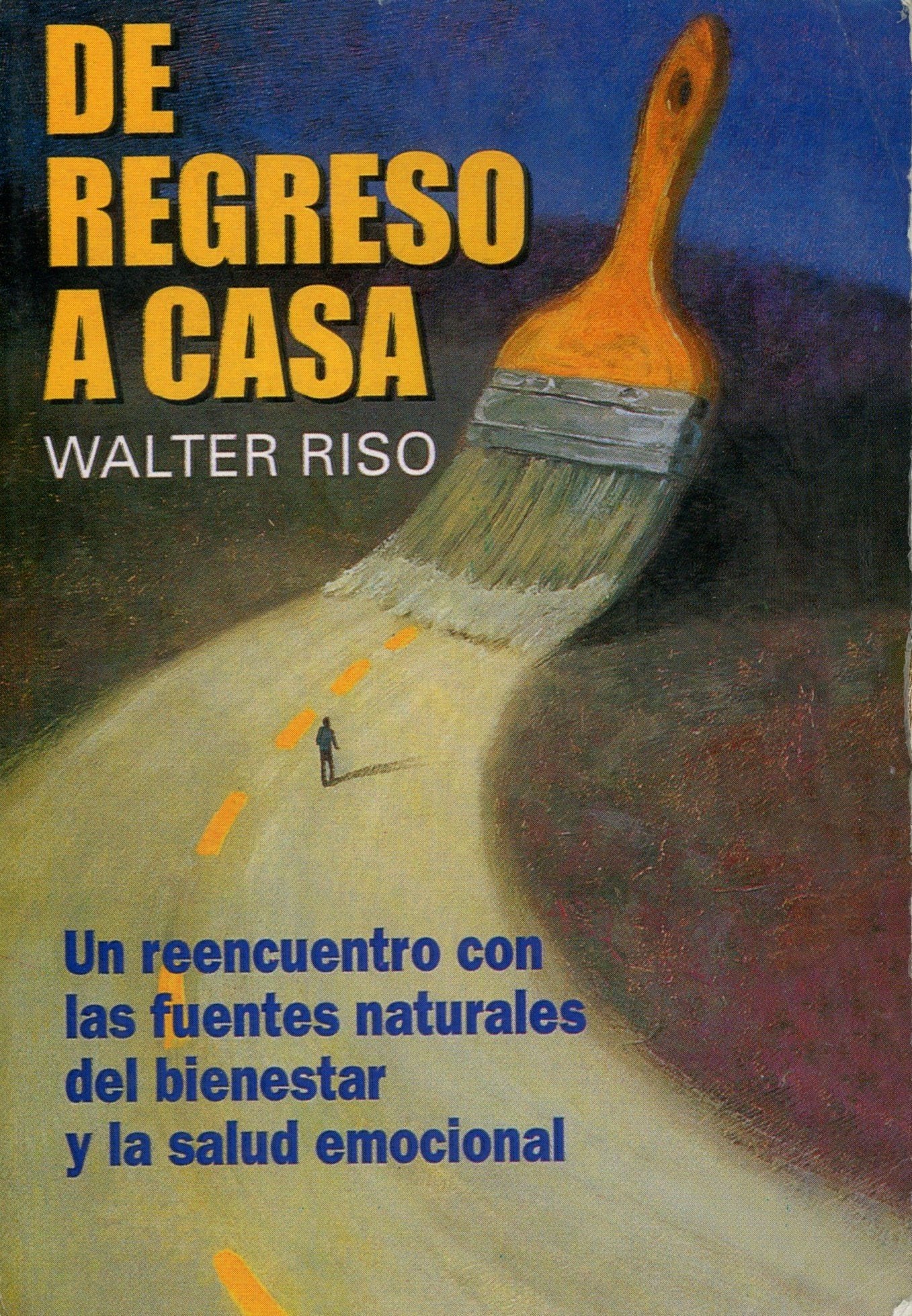 De Regreso A Casa" Un reencuentro con las fuentes naturales del bienestar y la salud emocional Books