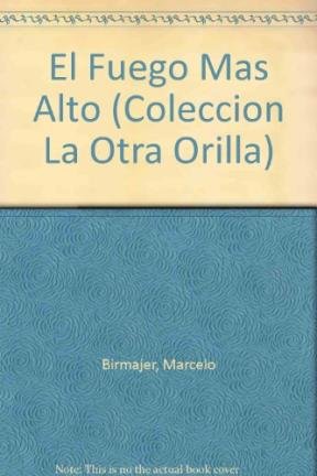 Title: El Fuego Mas Alto Coleccion La Otra Orilla book