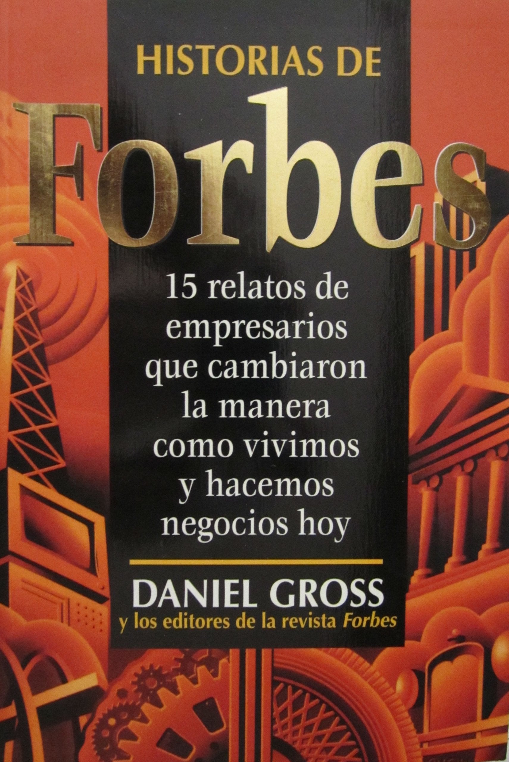 Historias de Forbes: 15 relatos de empresarios que cambiaron la manera como vivimos y hacemos negocios hoy Books