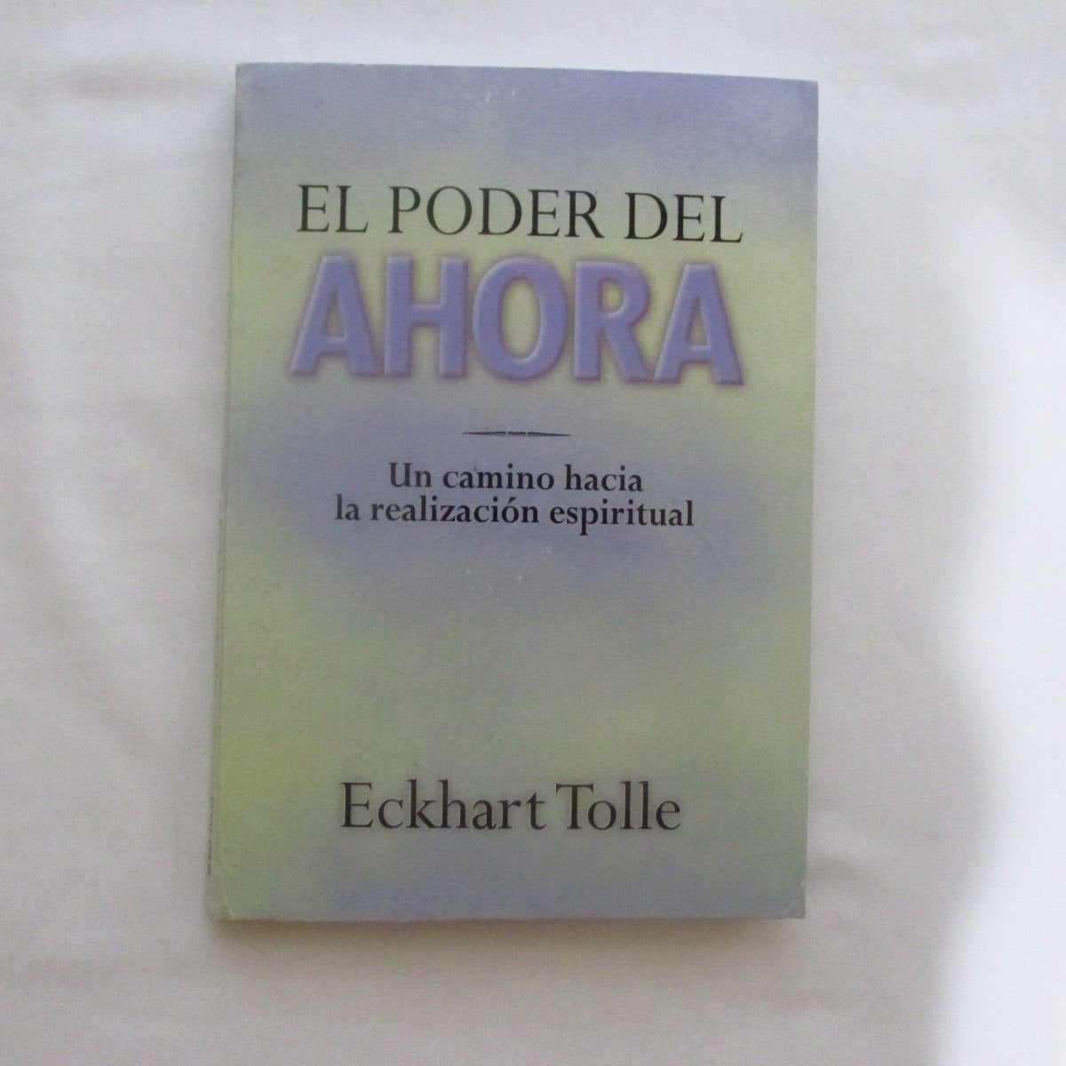 El Poder Del Ahora: Un Camino Hacia La Realizacion Espiritual Lifestyle