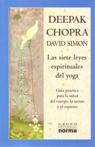 Las Siete Leyes Espirituales Del Yoga/ the Seven Spiritual Laws of Yoga: Guia Practica Para La Salud Del Cuerpo, La Mente Y El Espiritu / a Practical Guide to Healing the Body, Mind and Spirit Health, Nutrition & Fitness