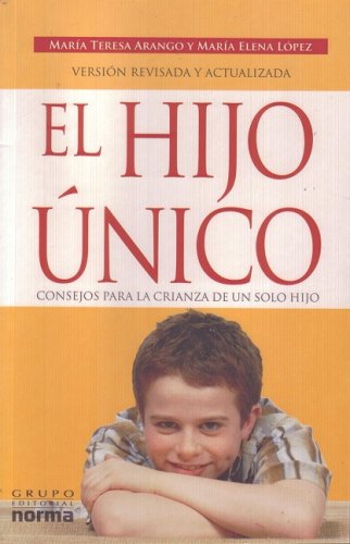 El Hijo Unico/ The Only Child: Consejos Para La Crianza De Un Solo Hijo/ Advices For The Rearing Of An Only Child Parents & Children