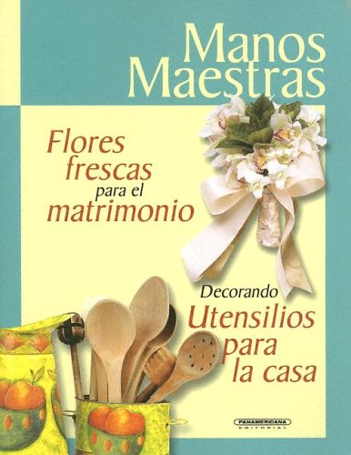 Flores Frescas Para El Matrimonio: Decorando Utensilios Para La Casa Contemporary literature