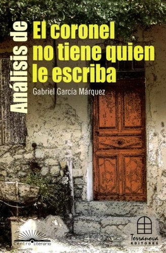 Analisis De El Coronel No Tiene Quien Le Escriba Contemporary literature