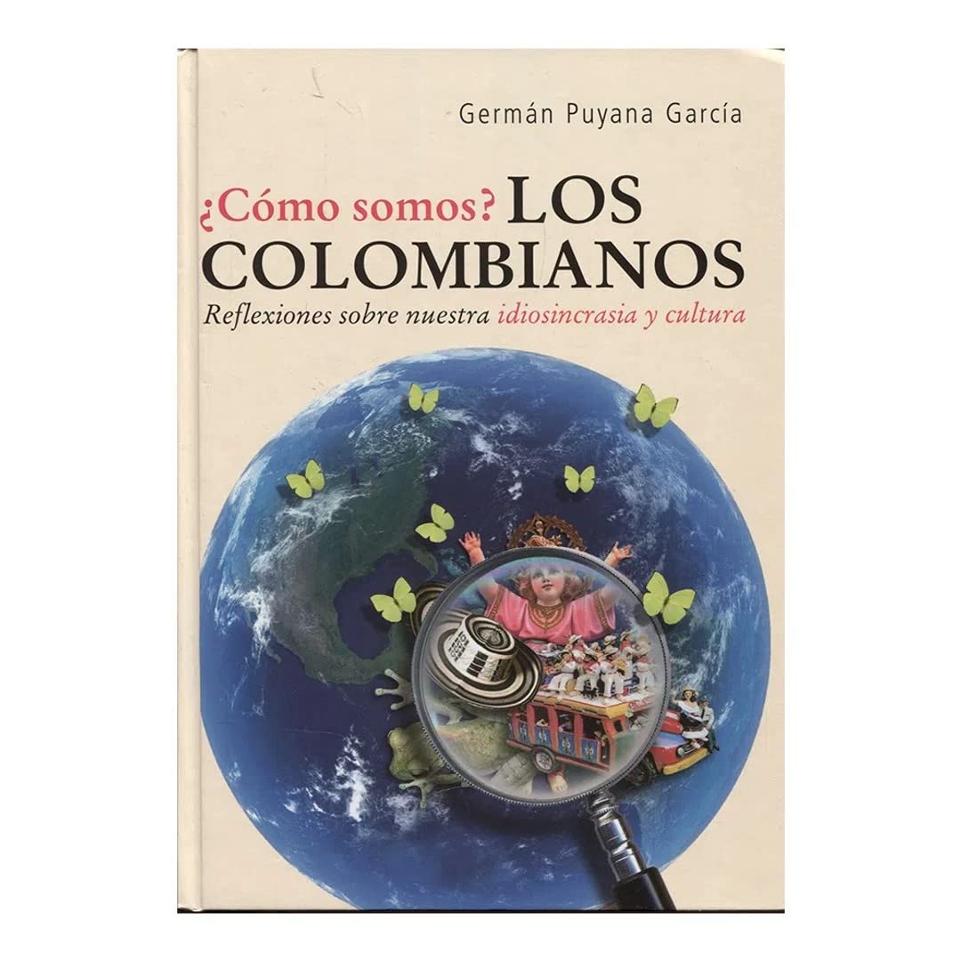 Como somos? Los Colombianos / How are we? The Colombian People: Reflexiones Sobre Nuestra Idiosincrasia Y Cultura / Things About Our Idiosincracy and ... Colombianos / Library of Colombia Issues) Social Sciences