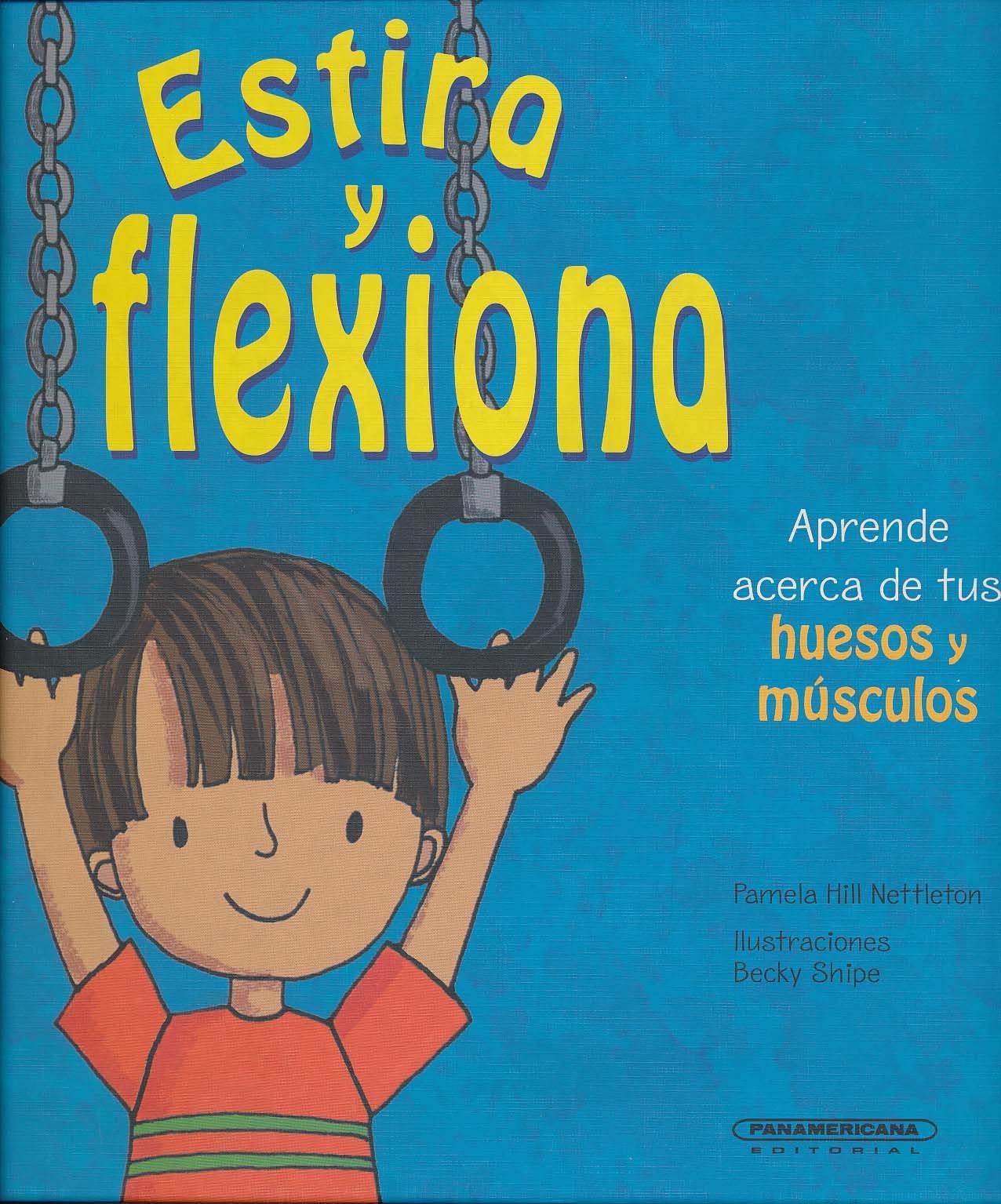 Estira y Flexiona. Aprende Acerca de Tus Huesos y Musculos Non-fiction