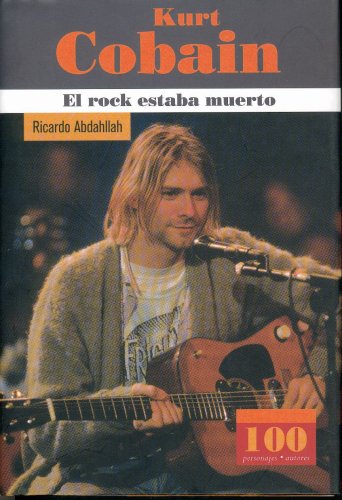 Kurt Cobain: El Rock Estaba Muerto / the Rock Was Dead book