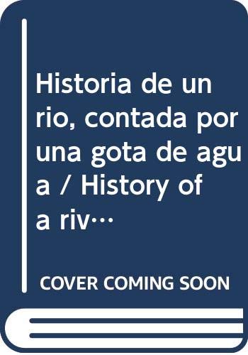 Historia de un rio, contada por una gota de agua / History of a river, counted by a drop of water book