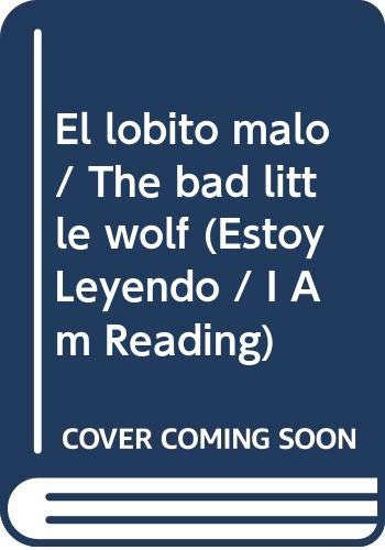 El lobito malo / The bad little wolf (Estoy Leyendo / I Am Reading) Non-fiction