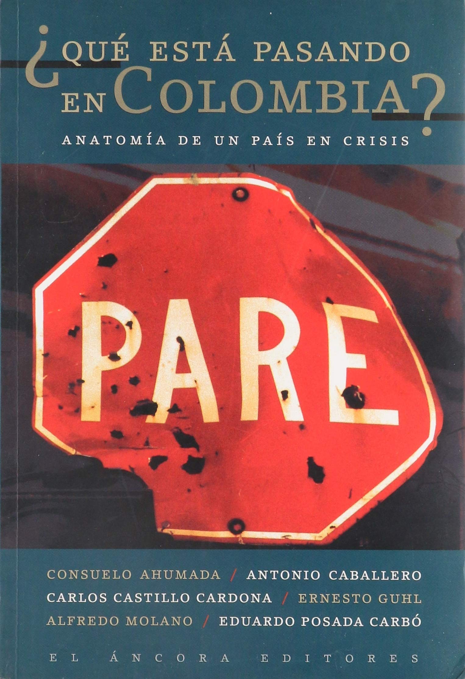 Que Esta Pasando En Colombia: Anatomia De Un Pais En Crisis book