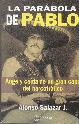 La Parabola de Pablo: Auge y caida de un gran capo del narcotrafico Essays & Short Stories