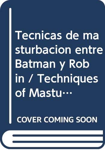 Tecnicas de masturbacion entre Batman y Robin / Techniques of Masturbation Between Batman and Robin Contemporary literature