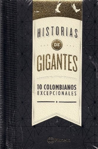 Historias De Gigantes 10 Colombianos Excepcionales Books