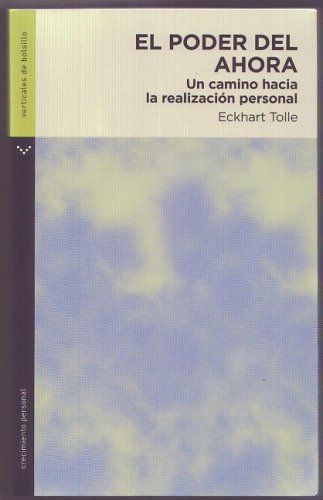 El poder del ahora/ The Power of Now: Un camino hacia la realizacion personal/ A Guide to Spiritual Enlightenment (Verticales De Bolsillo: Crecimiento Personal/ Vertical Pocket: Personal Growth) Business, Finance & Career
