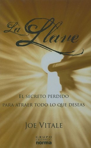 La llave/ The Key: El Secreto Perdido Para Atraer Todo Lo Que Deseas book