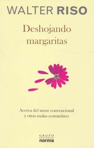 Deshojando Margaritas. Acerca Del Amor Convencional Y Otras by Walter Riso (2008) Taschenbuch Books