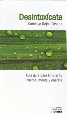 Desintoxicate: Una Guia Para Limpiar Tu Cuerpo, Me Books