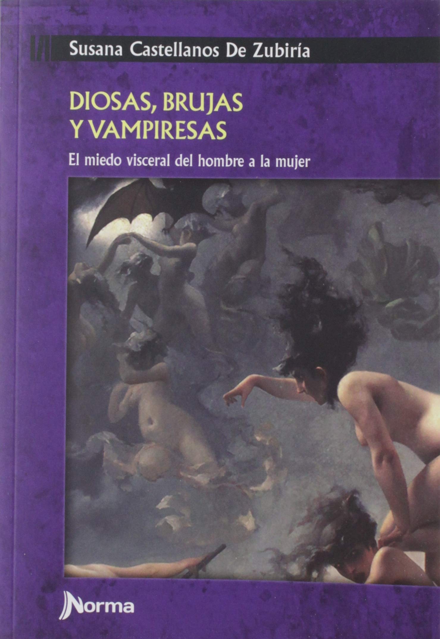 DIOSAS, BRUJAS Y VAMPIRESAS. EL MIEDO VISCERAL DEL HOMBRE A LA MUJER book