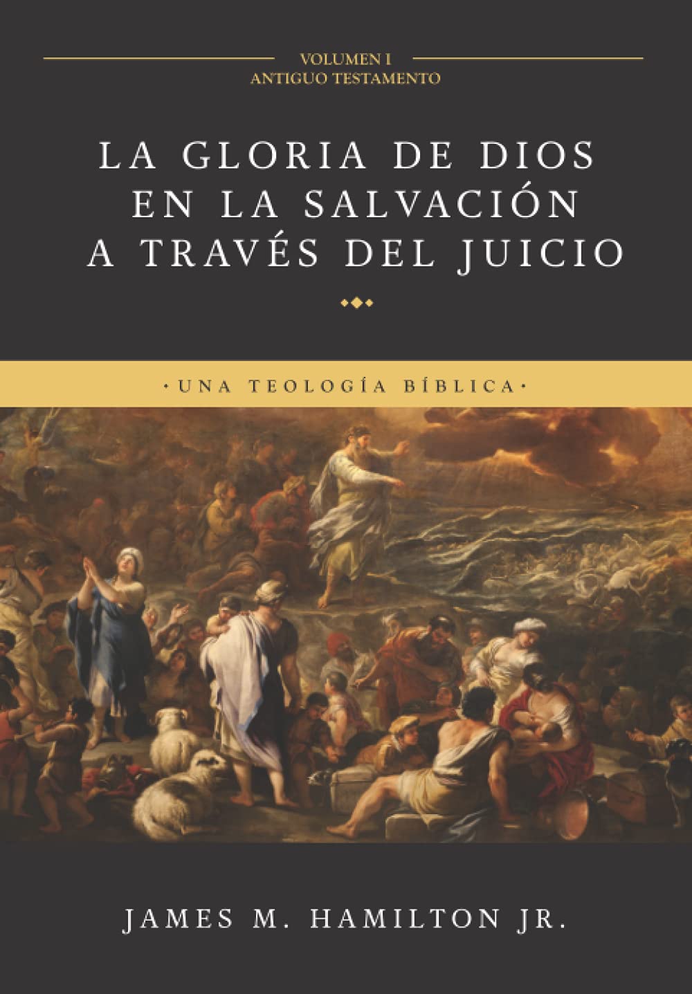 La Gloria de Dios en la Salvación a través del Juicio (Volumen 1: Antiguo Testamento): Una Teologia Biblica Religion & Esotericism