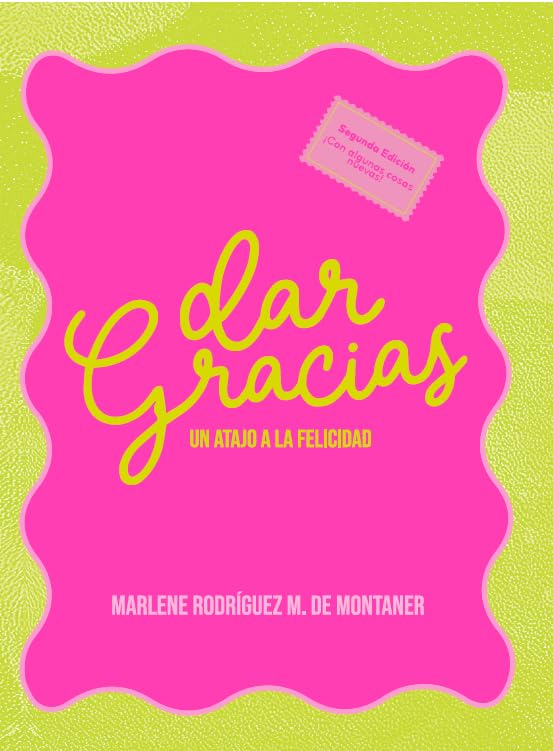 Marlene Montaner: DAR Gracias Women - Un Atajo a la Felicidad. Un Diario de Gratitud con 365 días para agradecer Neon Books