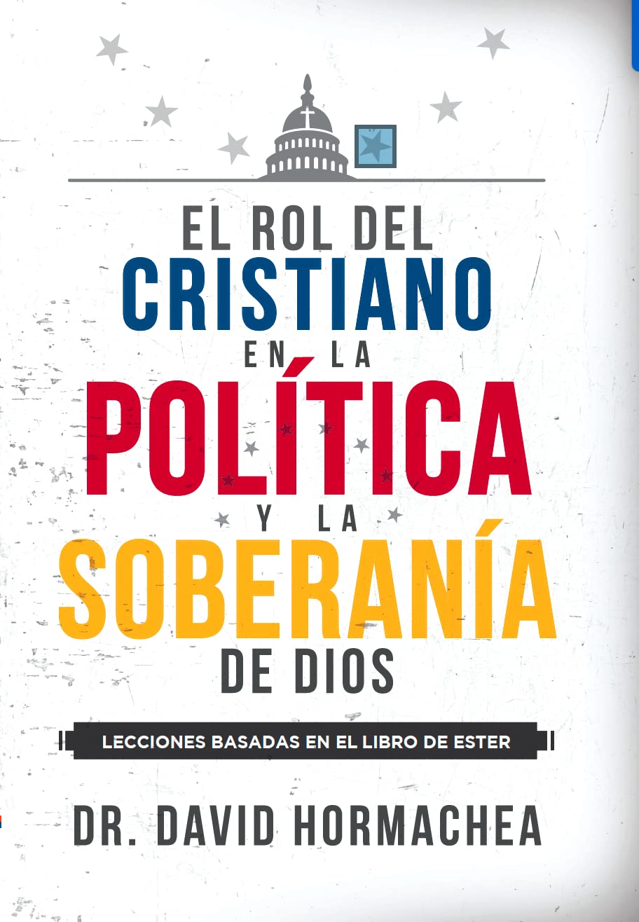 El Rol Del Cristiano En La Política Y La Soberanía De Dios: Lecciones Basadas En El Libro De Ester Religion & Esotericism