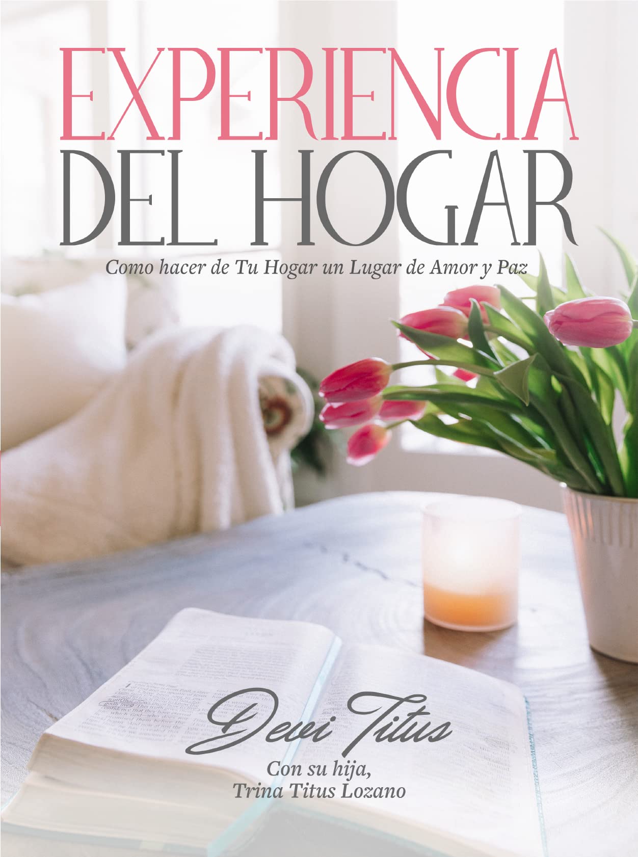 Experiencia del hogar: Como Hacer De Tu Hogar Un Lugar De Amor Y Paz Religion & Esotericism