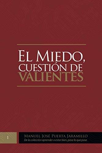 EL MIEDO, CUESTIÓN DE VALIENTES: De la colección aprender a estar bien, pase lo que pase Self-help