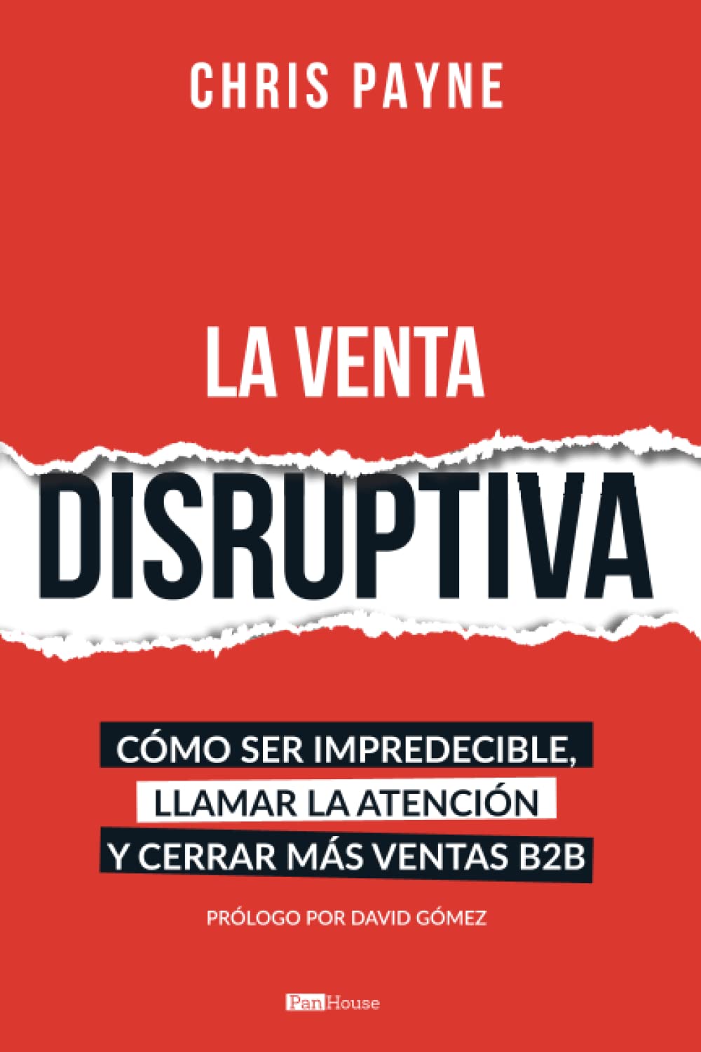 La venta disruptiva: Cómo ser impredecible, llamar la atención y cerrar más ventas B2B Business, Finance & Career