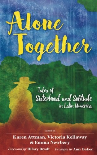 Alone Together: Tales of Sisterhood and Solitude in Latin America Travel Books