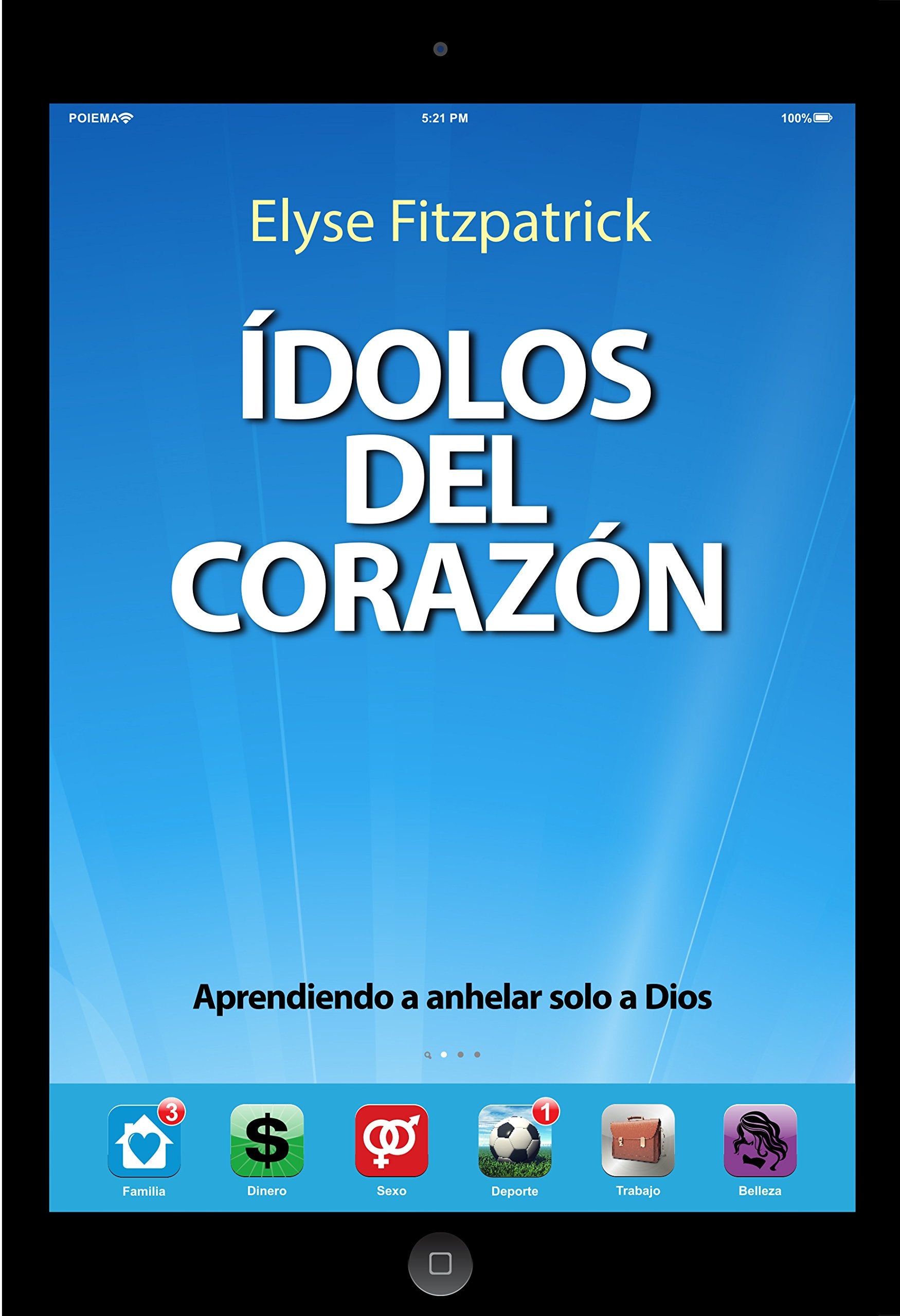Ídolos del Corazón: Aprendiendo a anhelar solo a Dios (Spanish Edition) Books