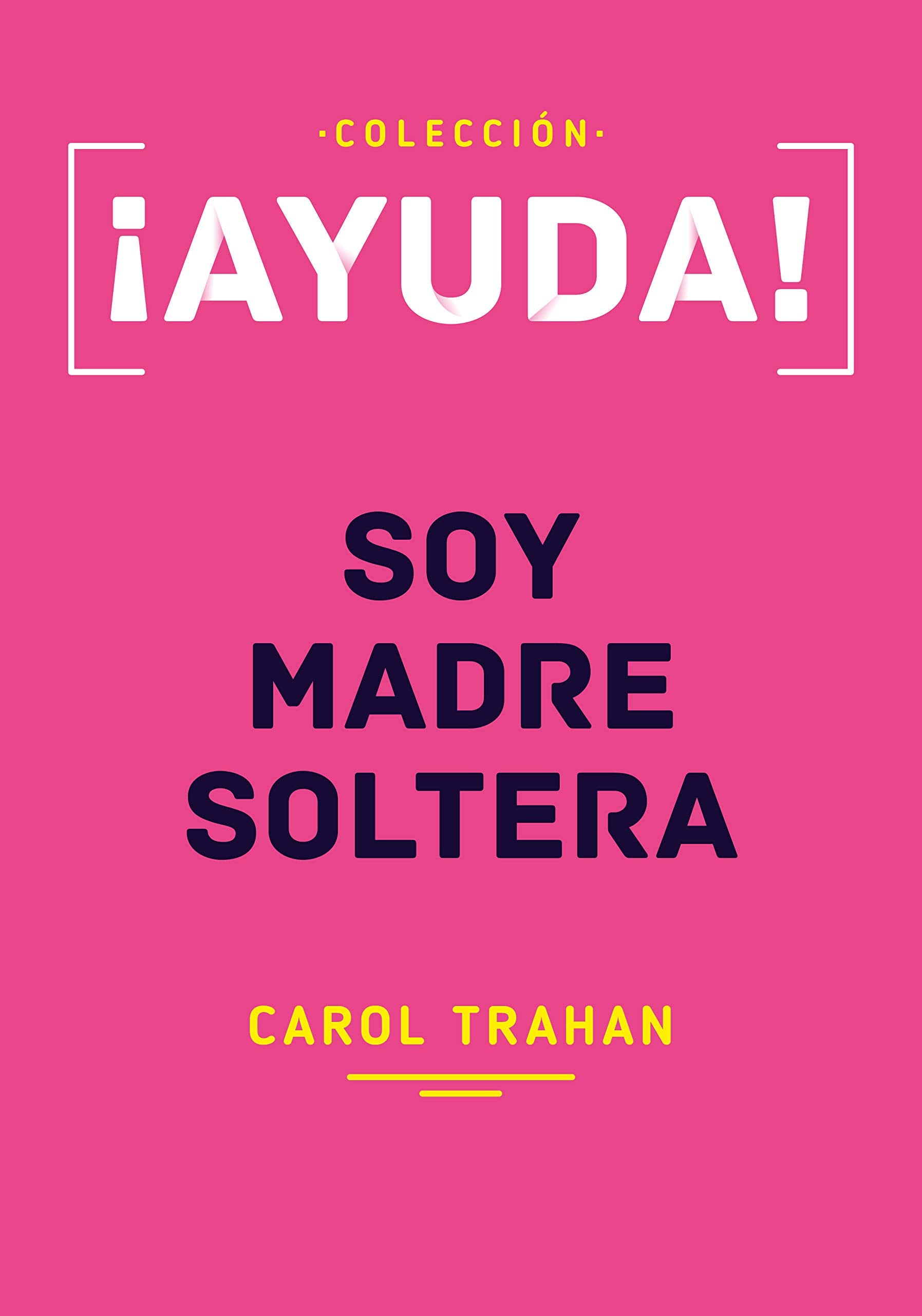 ¡Ayuda! Soy Madre Soltera (Spanish Edition) Books
