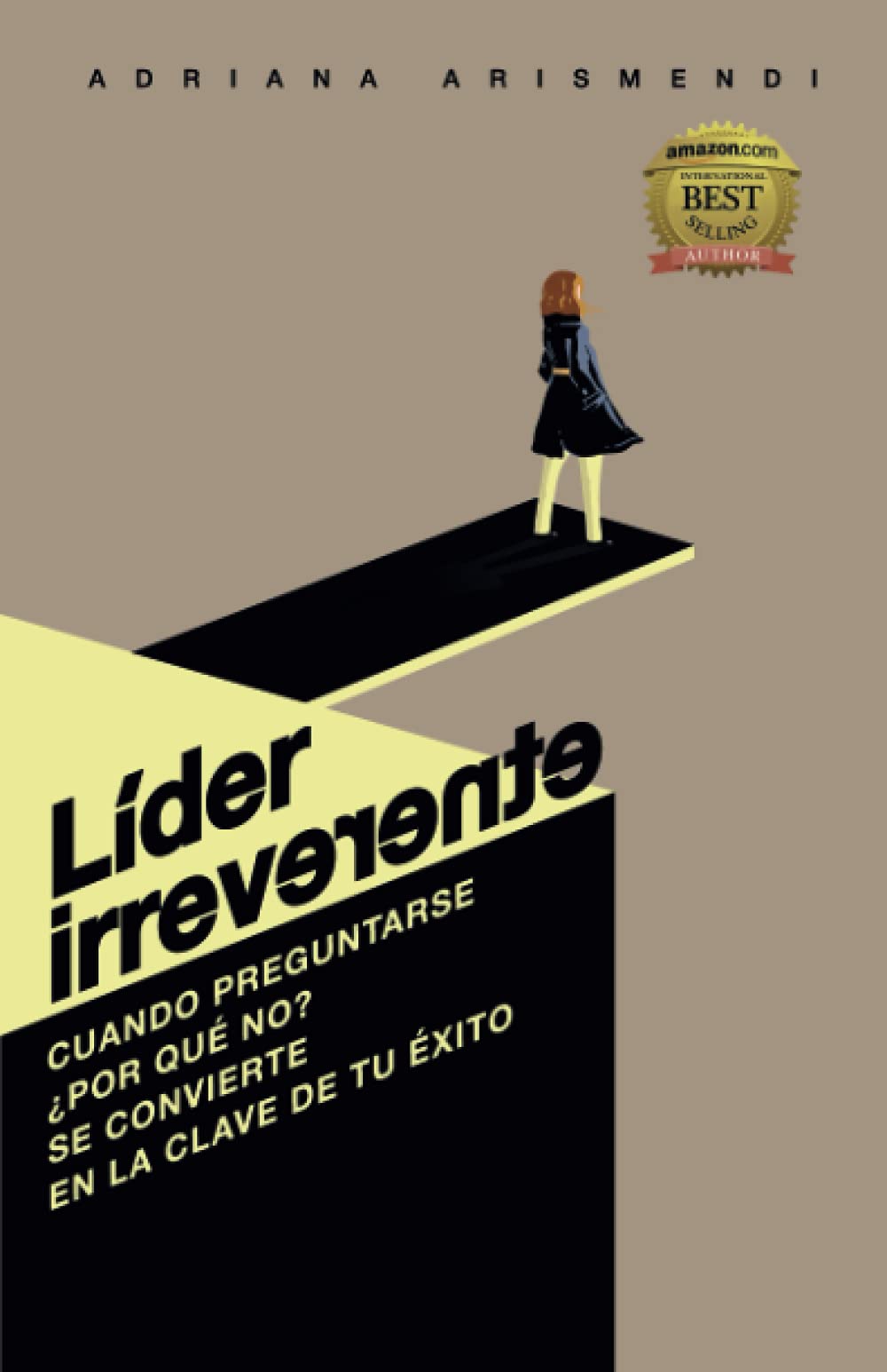 LÍDER IRREVERENTE: Cuando preguntarse ¿por qué no? Se convierte en la clave de tu éxito Business, Finance & Career