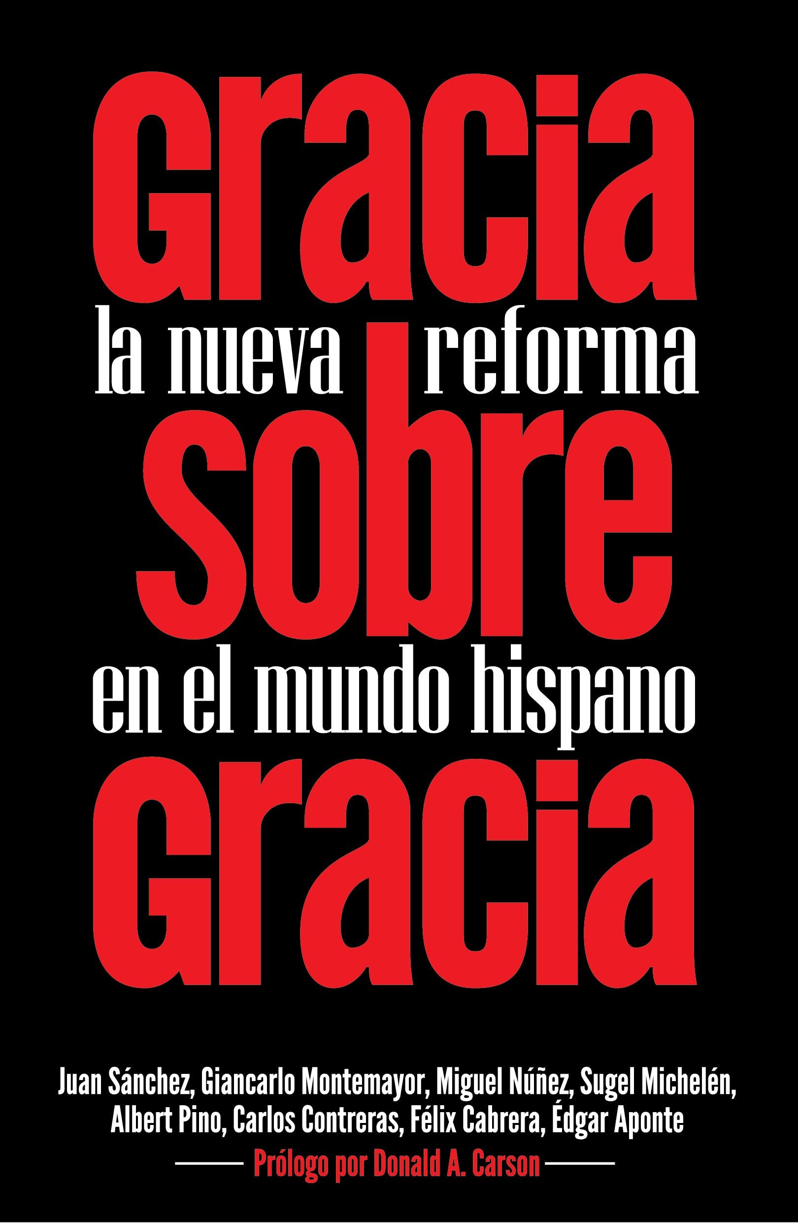 Gracia sobre Gracia: La Nueva Reforma en el mundo hispano (Spanish Edition) Books