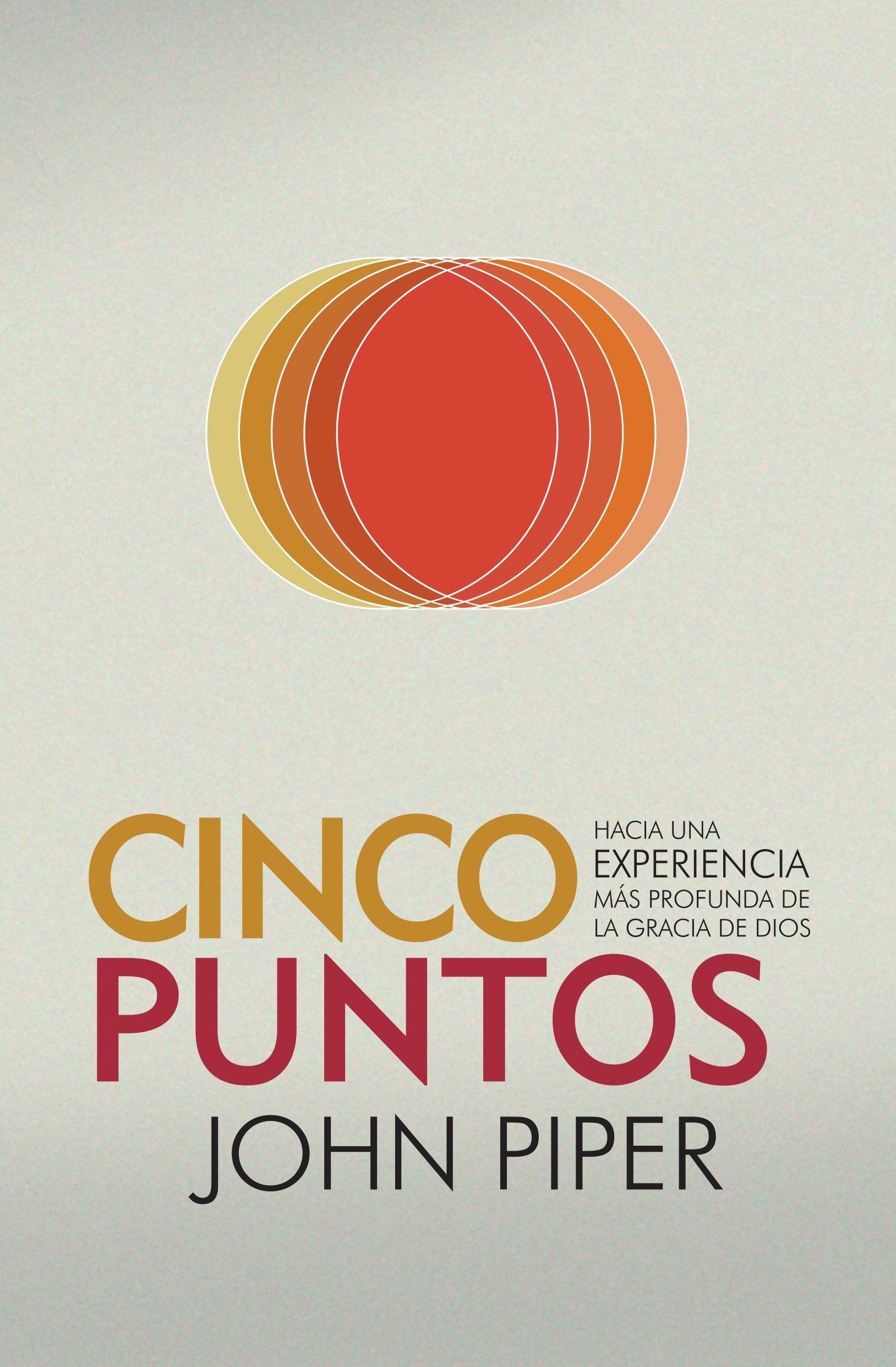 Cinco Puntos: Hacia una experiencia más profunda de la gracia de Dios (Spanish Edition) Books