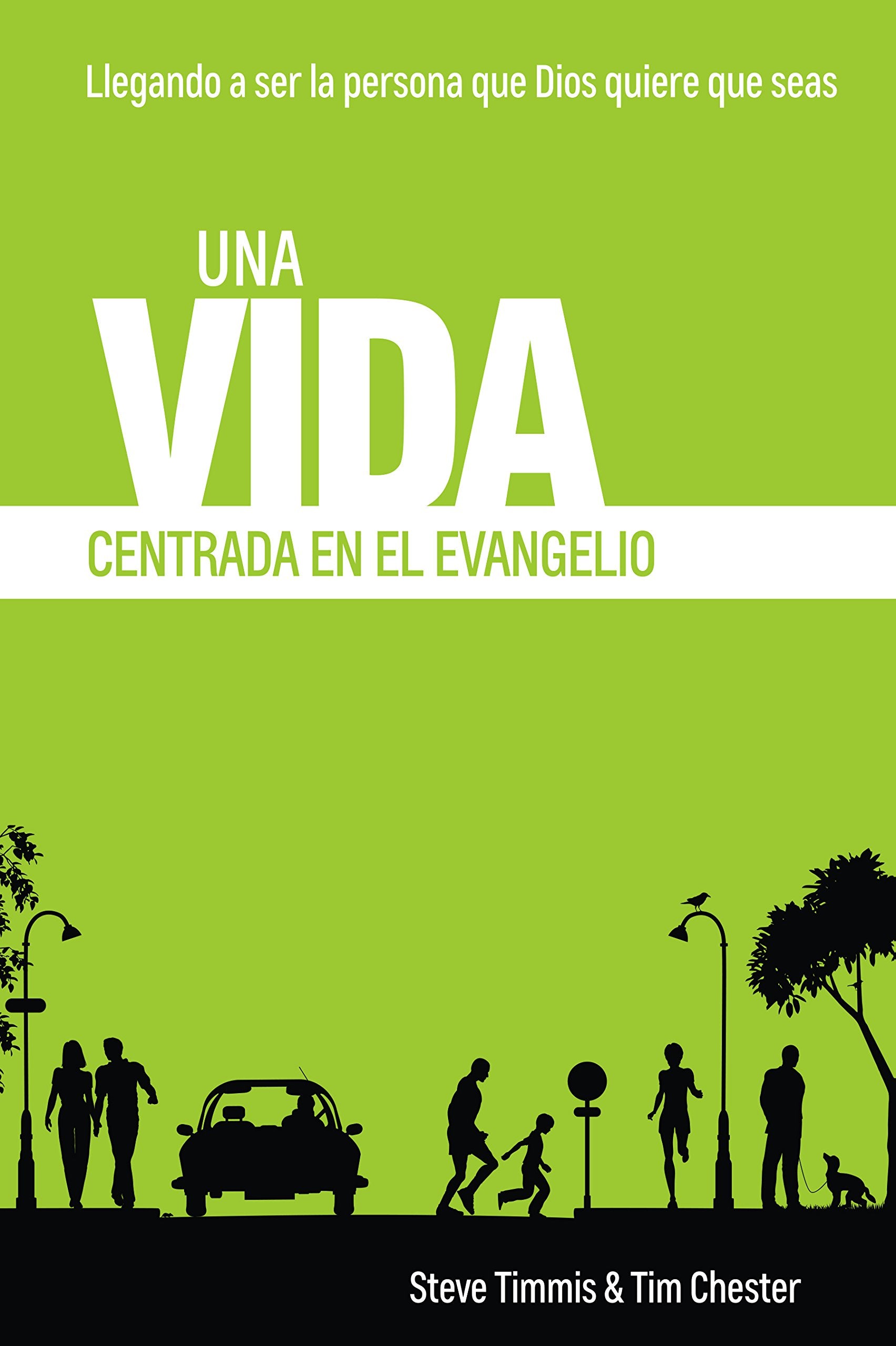 Una Vida Centrada en el Evangelio: Llegando a ser la persona que Dios quiere que seas (Spanish Edition) Books