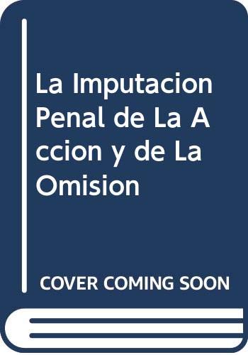 La Imputacion Penal de La Accion y de La Omision Books