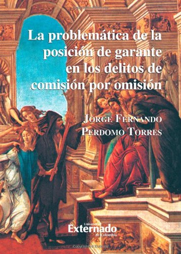 La Problemática de la Posición de Garante en los Delitos de Comisión por Omisión Law