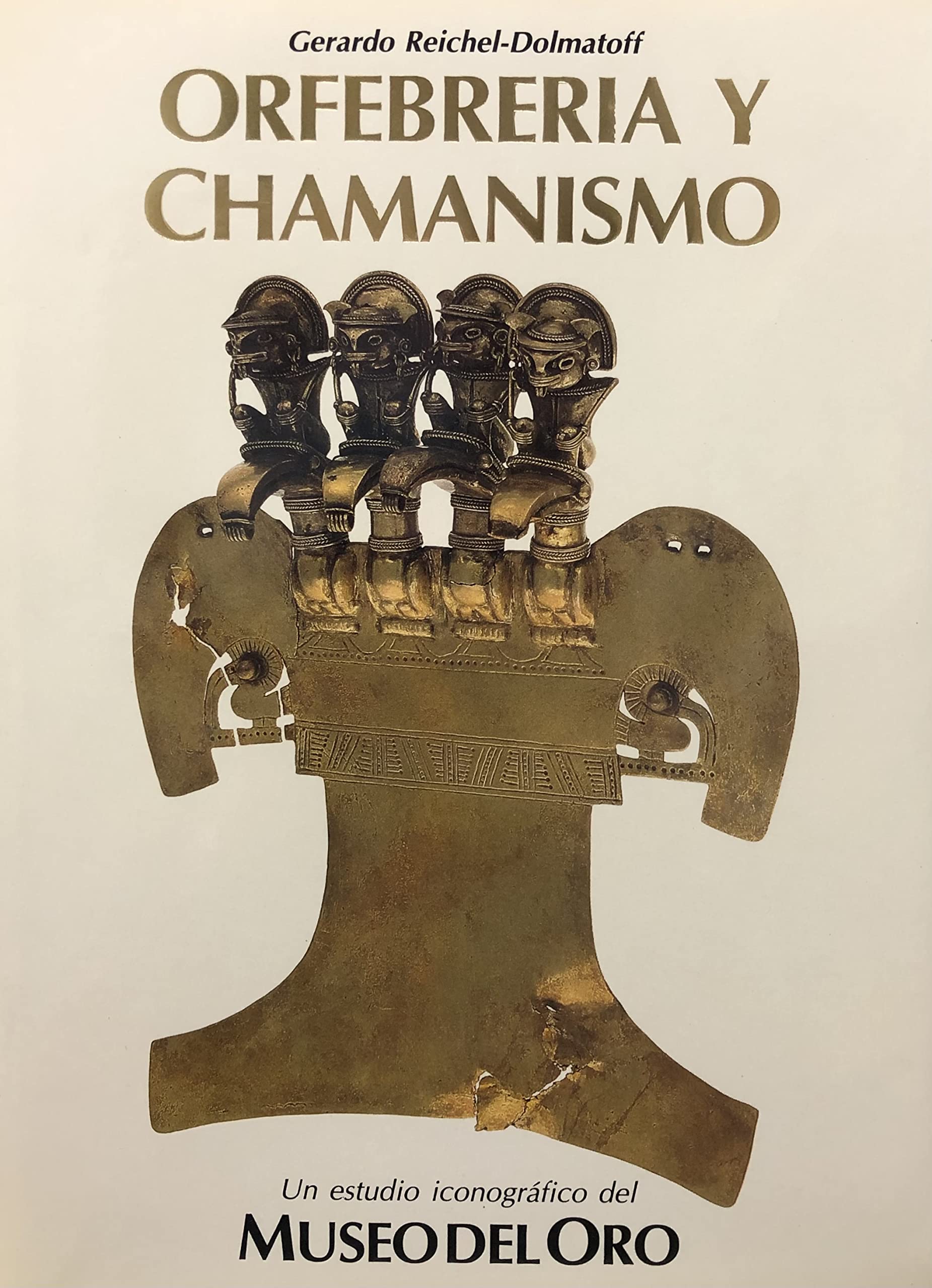 Orfebreria y Chamanismo. Un estudio iconografico del Museo del Oro. Books