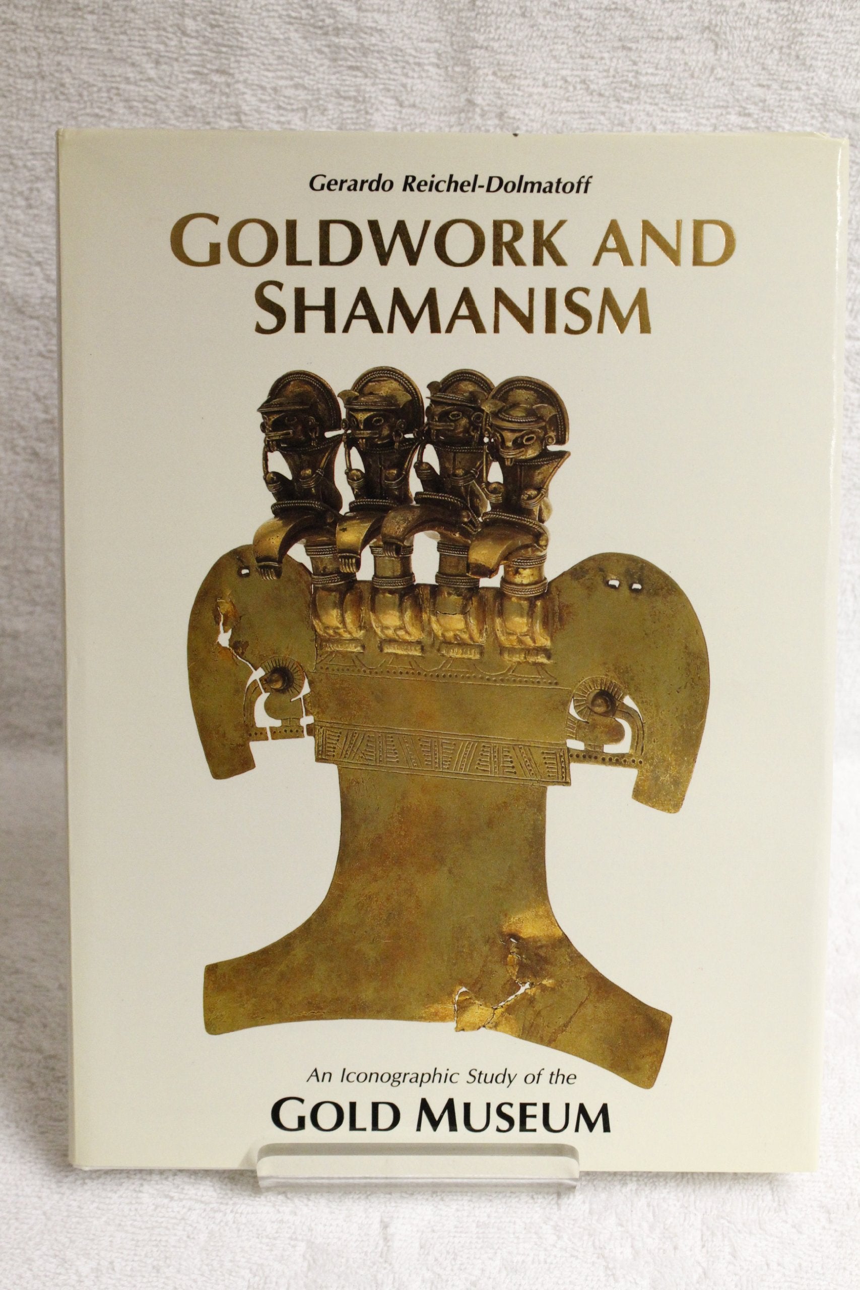 Goldwork and Shamanism. An Iconographic Study of the Gold Museum. Books