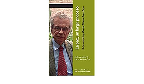 La paz, un largo proceso. Relato autobiográfico de Alberto Rojas Puyo Books