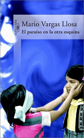 El paraiso en la otra esquina / The Way to Paradise Essays & Short Stories