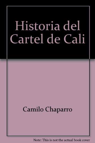 HISTORIA DEL CARTEL DE CALI Chaparro Camilo Books