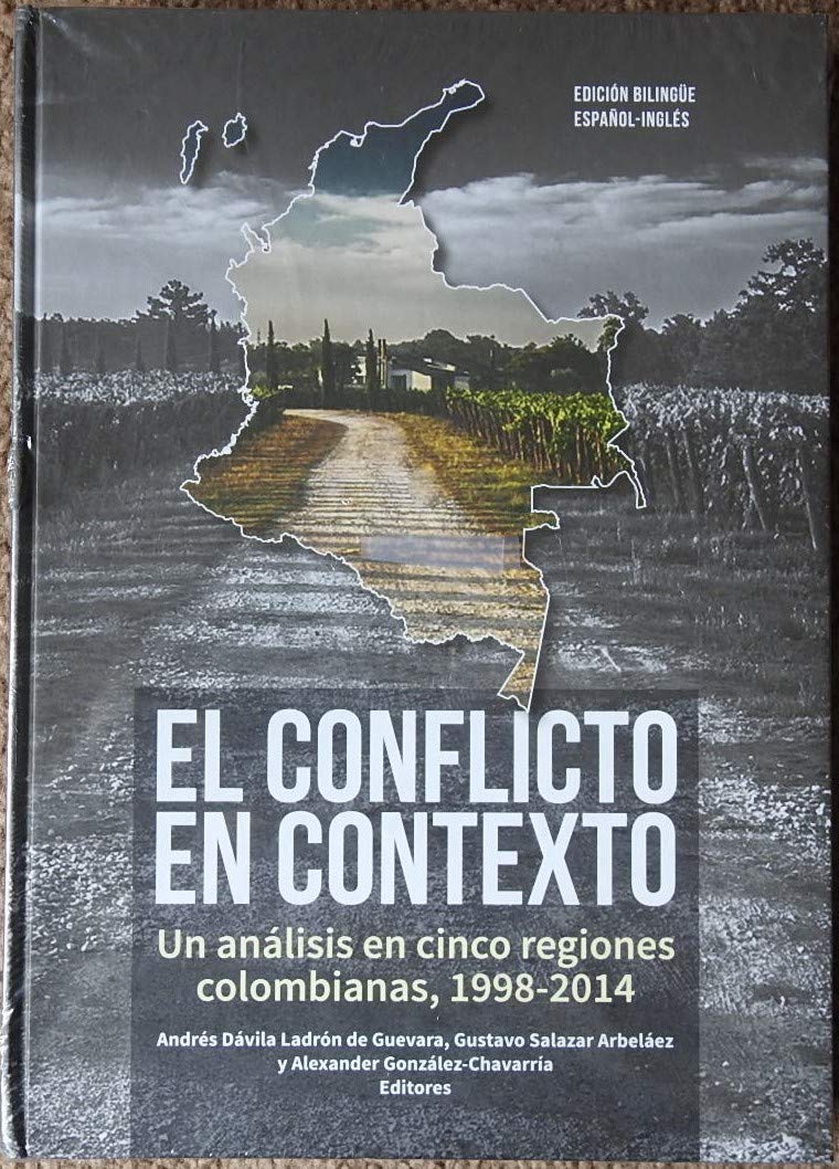 CONFLICTO EN CONTEXTO UN ANALISIS EN CINCO REGIONES COLOMBIANAS 1998-2014, EL book