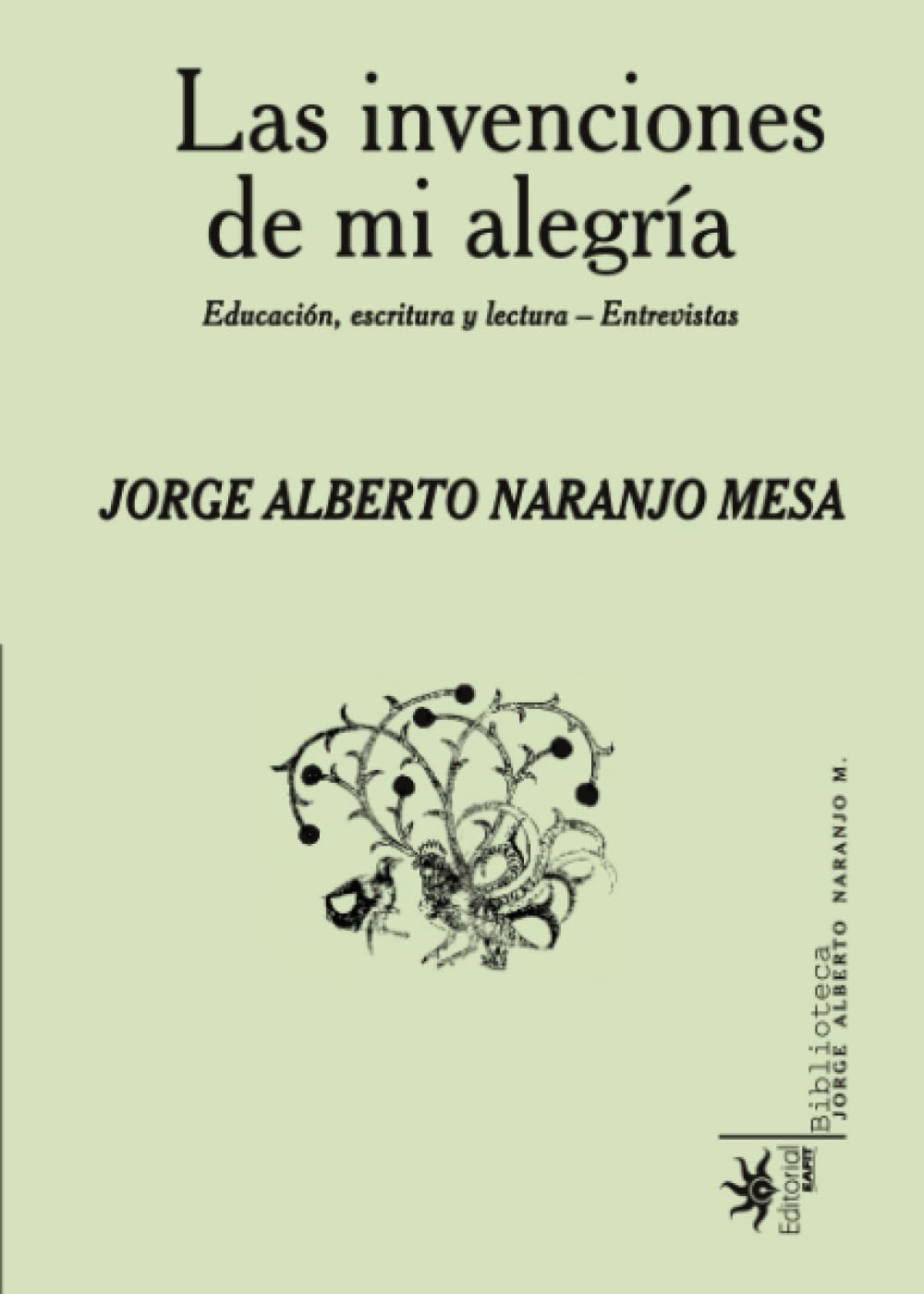 Las invenciones de mi alegría. Educación, escritura y lectura- Entrevistas Essays & Short Stories