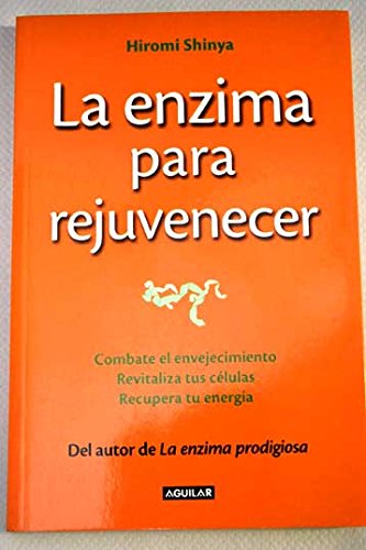La enzima para rejuvenecer :combate el envejecimiento, revitaliza tus células, recupera tu energía book