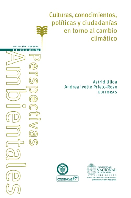 Culturas Conocimientos Politicas Y Ciudadanias En Torno Al Cambio Climatico (Colección General - Biblioteca Abierta) (Spanish Edition) Natural Sciences