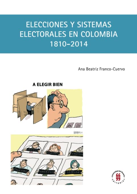 Elecciones y sistemas electorales en Colombia, 1810-2014 Politics & History