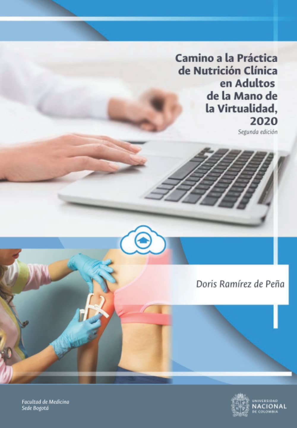 Camino a la práctica de nutrición clínica en adultos de la mano de la virtualidad (Facultad de medicina. Universidad Nacional de Colombia) Medicine