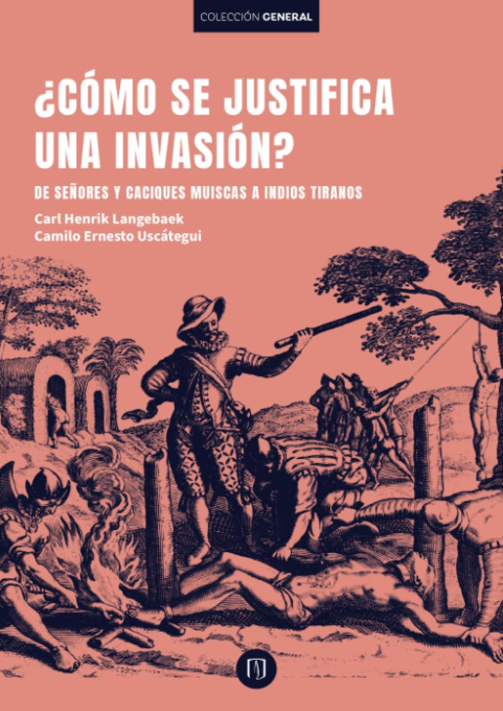 ¿Cómo se justifica una invasión?: De señores y caciques muiscas a indios tiranos book